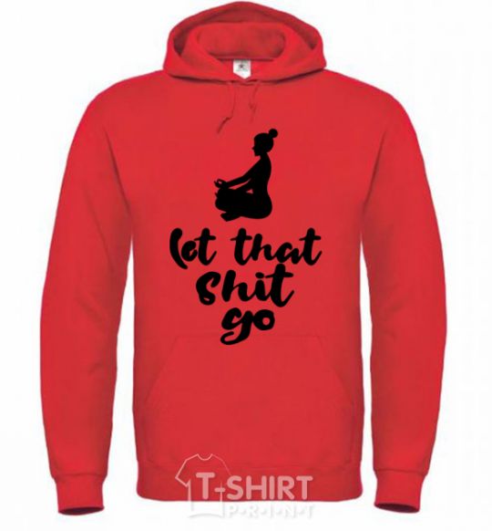 Men`s hoodie Let that shit go bright-red фото