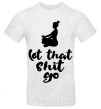 Men's T-Shirt Let that shit go White фото