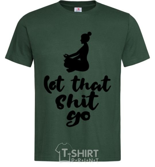 Men's T-Shirt Let that shit go bottle-green фото