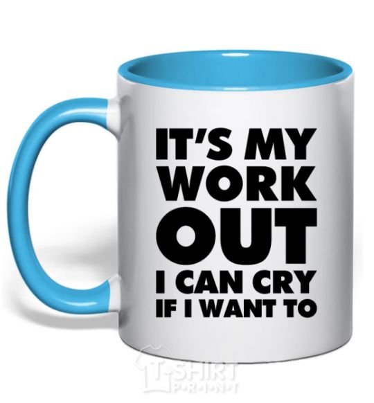 Mug with a colored handle It's my work out i can cry if i want to sky-blue фото