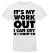 Men's T-Shirt It's my work out i can cry if i want to White фото