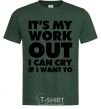 Men's T-Shirt It's my work out i can cry if i want to bottle-green фото