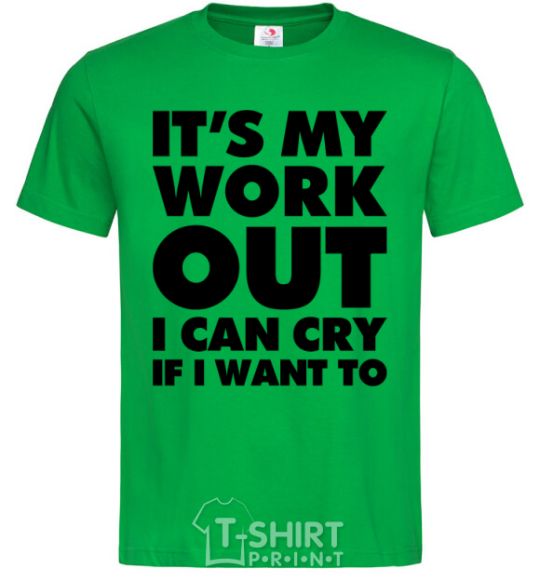 Men's T-Shirt It's my work out i can cry if i want to kelly-green фото