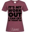 Women's T-shirt It's my work out i can cry if i want to burgundy фото