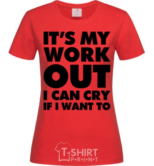 Women's T-shirt It's my work out i can cry if i want to red фото