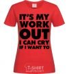 Women's T-shirt It's my work out i can cry if i want to red фото