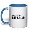 Mug with a colored handle My job fat killer royal-blue фото