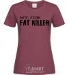 Women's T-shirt My job fat killer burgundy фото