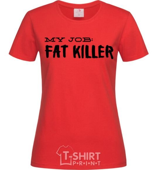 Women's T-shirt My job fat killer red фото