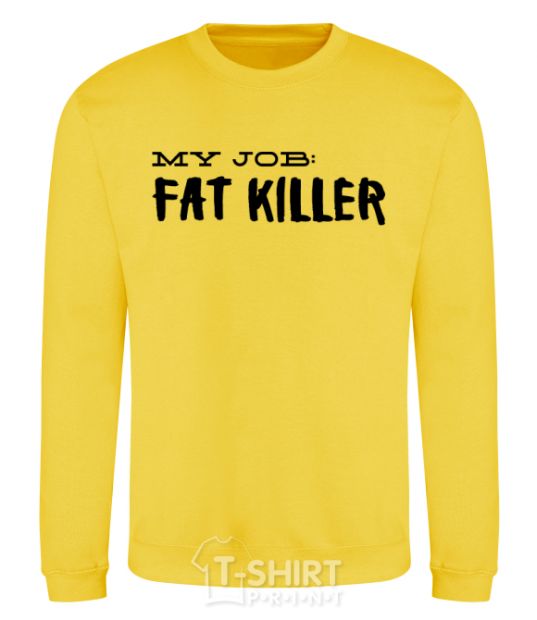 Sweatshirt My job fat killer yellow фото