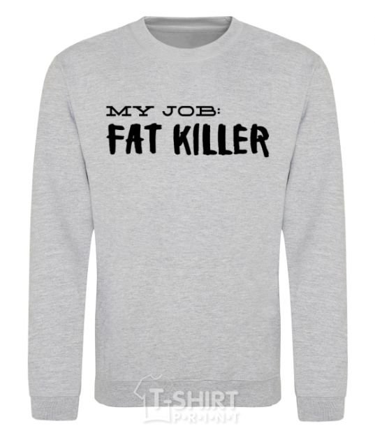 Sweatshirt My job fat killer sport-grey фото