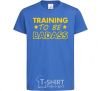 Kids T-shirt Training to be badass royal-blue фото