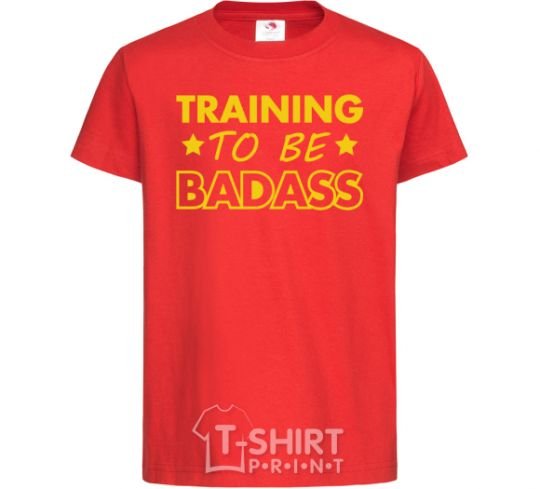 Kids T-shirt Training to be badass red фото