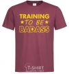Men's T-Shirt Training to be badass burgundy фото