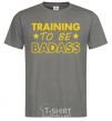 Men's T-Shirt Training to be badass dark-grey фото
