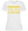 Женская футболка Training to be badass Белый фото