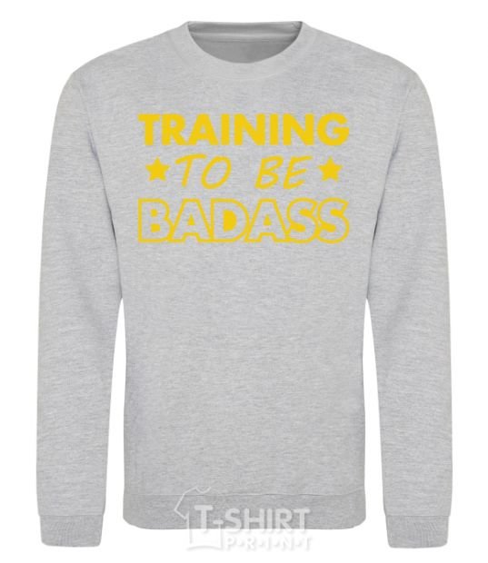 Sweatshirt Training to be badass sport-grey фото