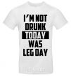 Men's T-Shirt I'm not drunk today was leg day White фото
