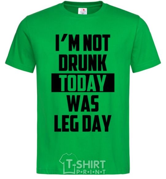 Мужская футболка I'm not drunk today was leg day Зеленый фото