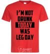 Men's T-Shirt I'm not drunk today was leg day red фото