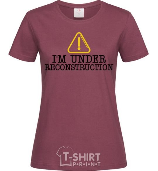 Women's T-shirt I'm under reconstruction burgundy фото