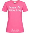 Женская футболка Kinda fit kinda lazy Ярко-розовый фото