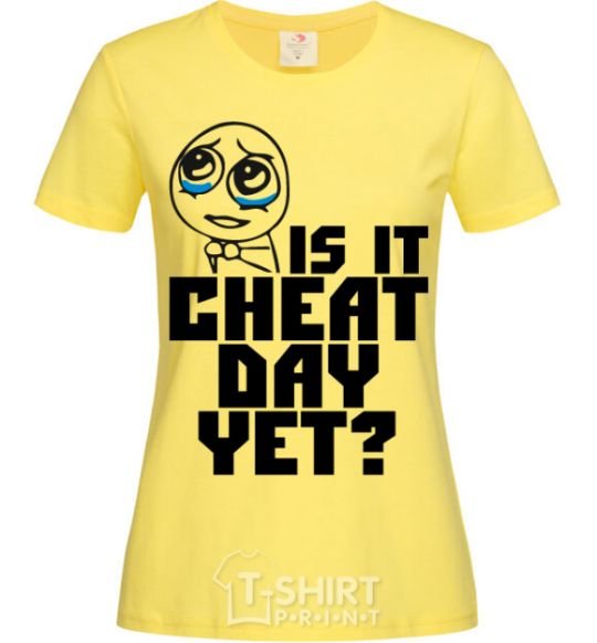 Women's T-shirt Is it cheat day yet cornsilk фото