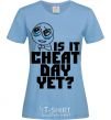 Women's T-shirt Is it cheat day yet sky-blue фото