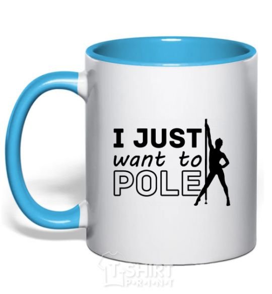 Mug with a colored handle I just want to pole sky-blue фото