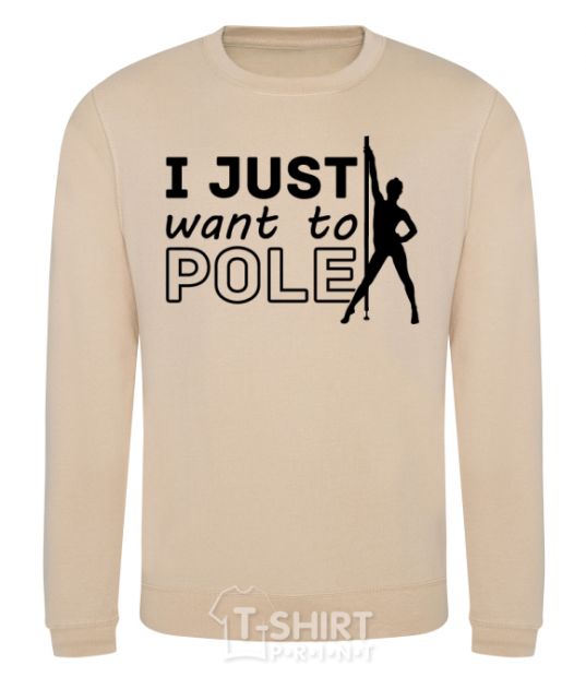 Sweatshirt I just want to pole sand фото