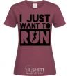 Women's T-shirt I just want to run burgundy фото