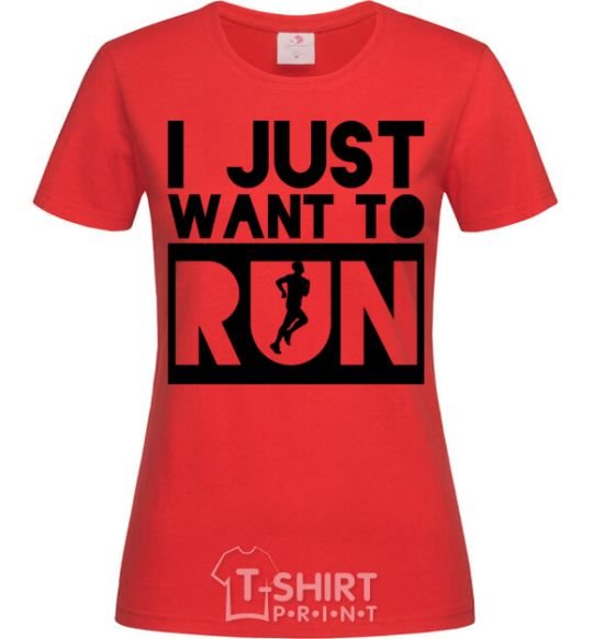 Women's T-shirt I just want to run red фото