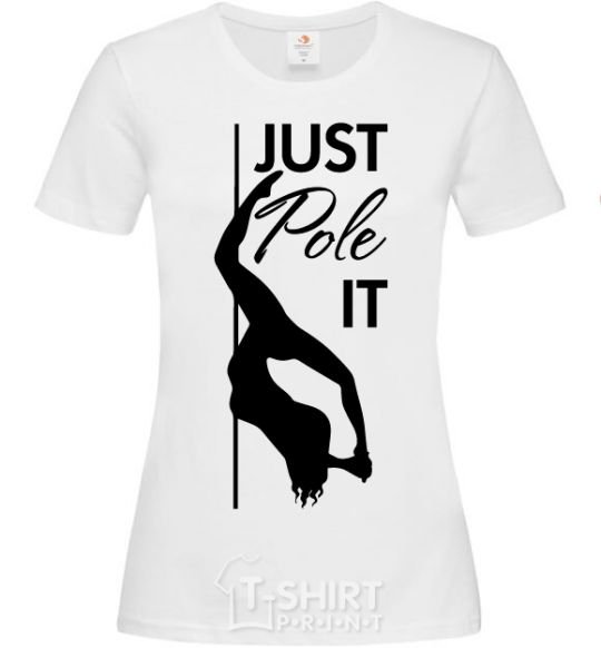 Women's T-shirt Just pole it White фото