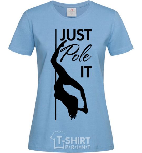 Women's T-shirt Just pole it sky-blue фото