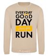 Sweatshirt Everyday is a good day when you run sand фото