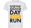 Kids T-shirt Everyday is a good day when you run White фото