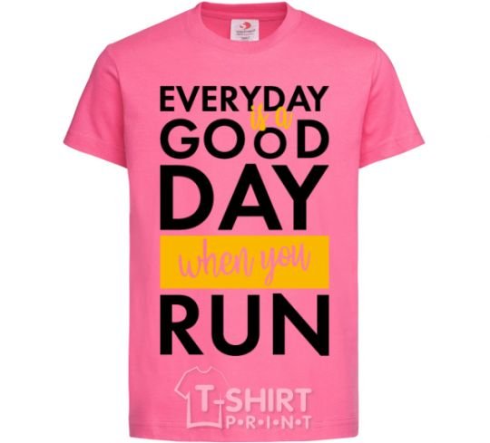 Детская футболка Everyday is a good day when you run Ярко-розовый фото