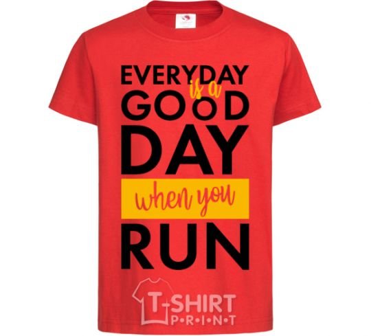 Kids T-shirt Everyday is a good day when you run red фото