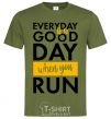 Мужская футболка Everyday is a good day when you run Оливковый фото