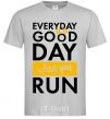 Men's T-Shirt Everyday is a good day when you run grey фото