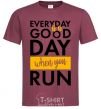 Men's T-Shirt Everyday is a good day when you run burgundy фото