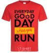 Men's T-Shirt Everyday is a good day when you run red фото