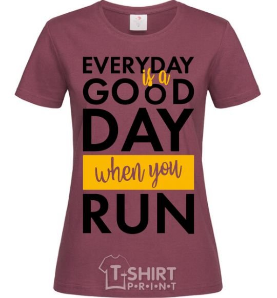 Women's T-shirt Everyday is a good day when you run burgundy фото