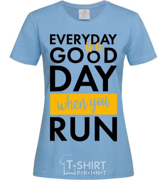 Women's T-shirt Everyday is a good day when you run sky-blue фото