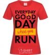 Women's T-shirt Everyday is a good day when you run red фото