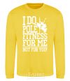 Sweatshirt I do pole fitness for me not for you yellow фото