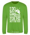 Sweatshirt I do pole fitness for me not for you orchid-green фото