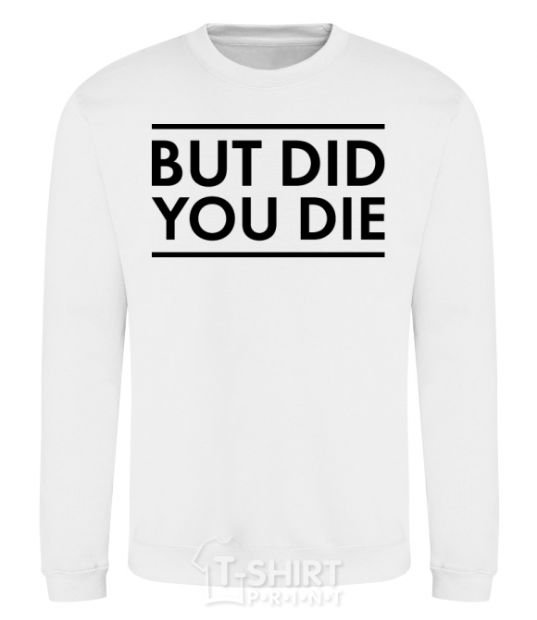 Sweatshirt But did you die White фото