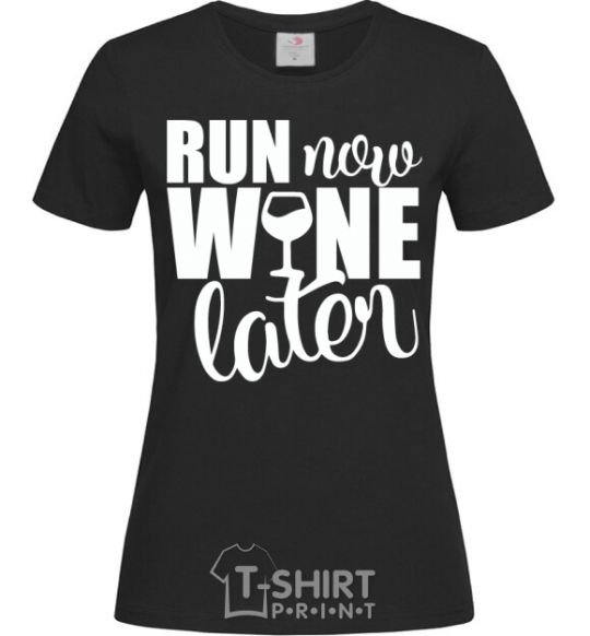 Женская футболка Run now wine later Черный фото