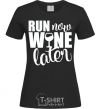 Женская футболка Run now wine later Черный фото